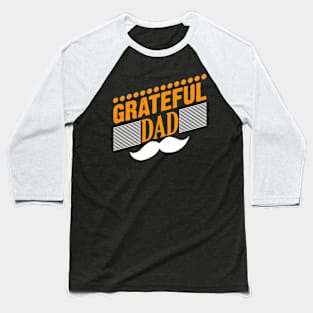 im the grateful dad ever Baseball T-Shirt